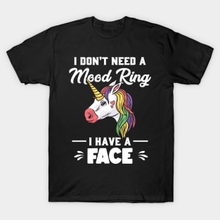 I Don’t Need A Mood Ring I Have A Face Funny Humor T-Shirt